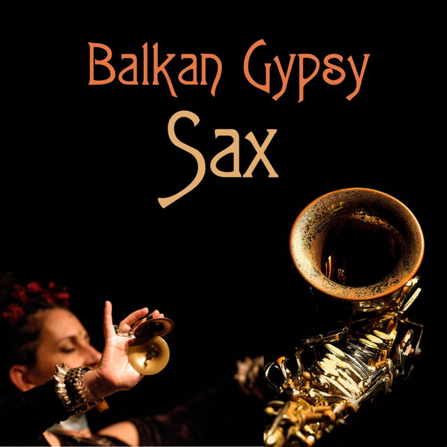 Balkan Gypsy Sax - Compilation by Various Artists | Spotify