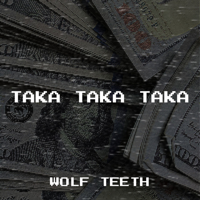 Taka Taka Taka - song and lyrics by wolf teeth | Spotify