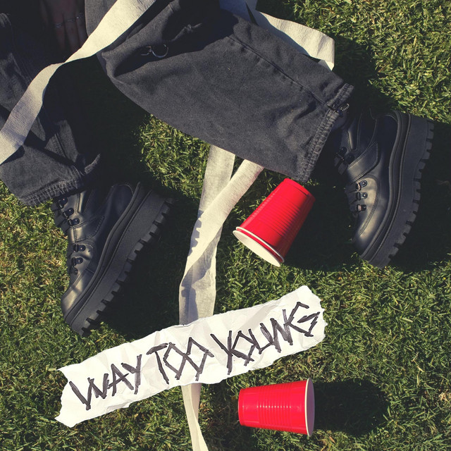 WAY TOO YOUNG