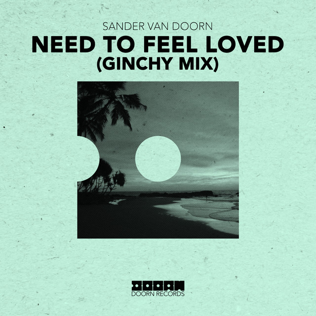 Need To Feel Loved (Ginchy Mix) - Extended Mix album art