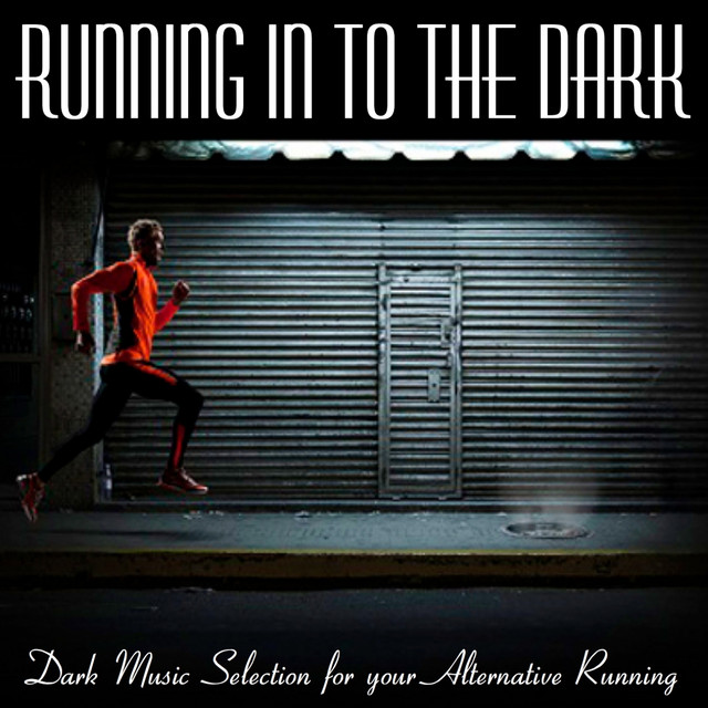 Running in to the Dark (Dark Music Selection for Your Alternative Running) cover art