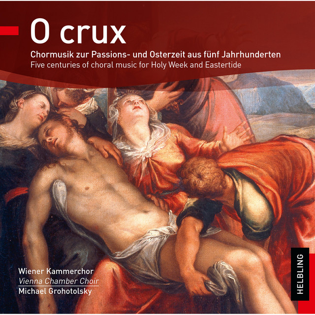 O crux: 5 Centuries of Choral Music for Holy Week & Eastertide cover art