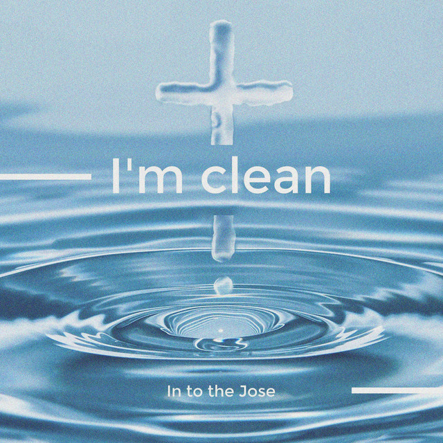 I'm Clean - Single by In to the Jose | Spotify