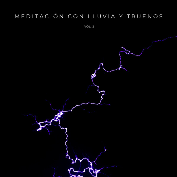Meditación Con Lluvia y Truenos Vol. 2 - Album by Cascada de Lluvia ...