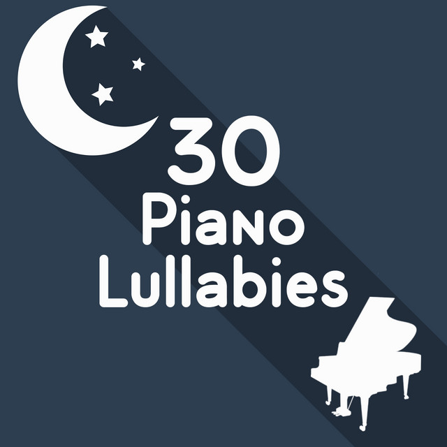 30 Piano Lullabies by Classical Lullabies