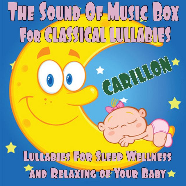 The Sound of Music Box For Classical Lullabies (Carillon) [Lullabies For Sleep, Wellness and Relaxing of Your Baby] cover art
