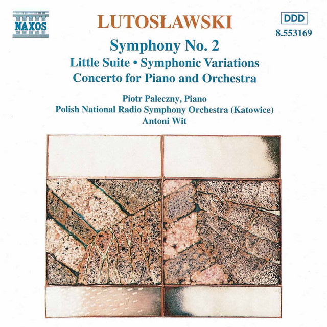 Lutoslawski: Symphony No. 2 / Little Suite / Symphonic Variations / Piano Concerto