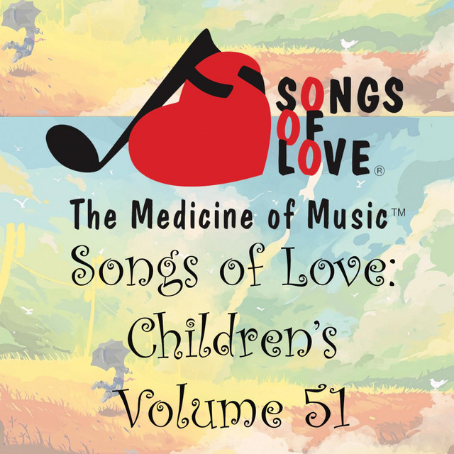 Songs of Love: Children's, Vol. 51