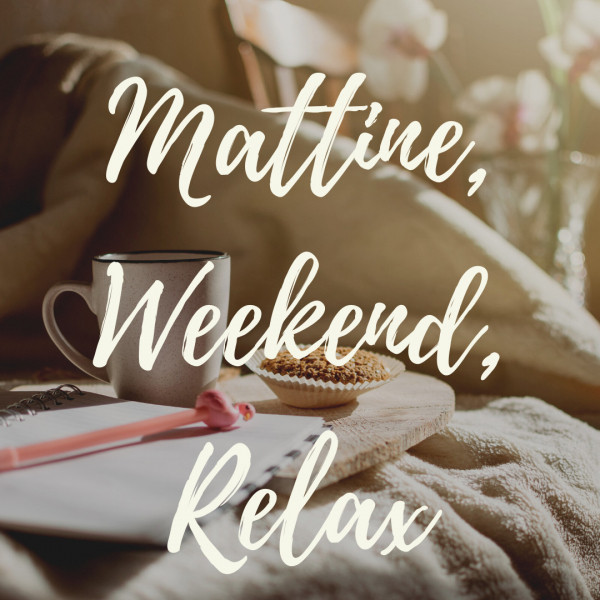 Mattine, Weekend, Relax cover art