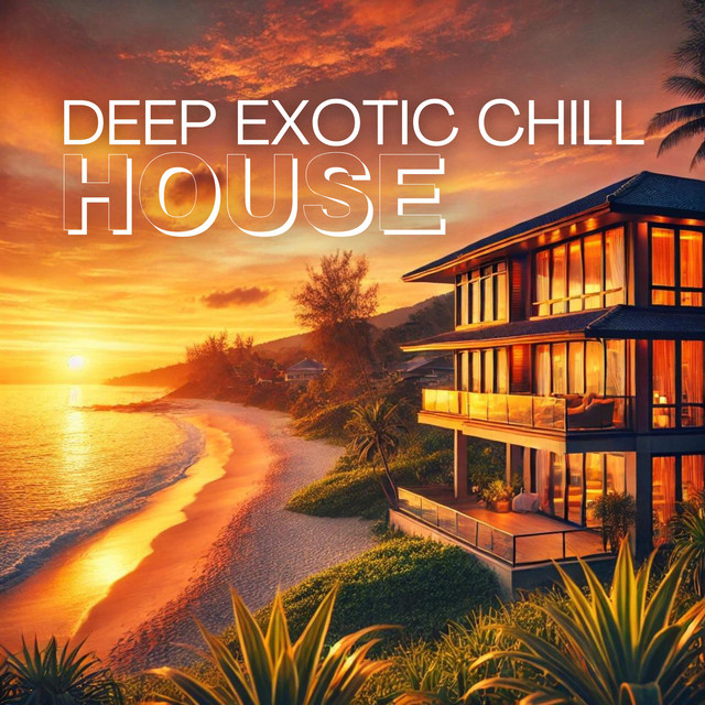 Deep Exotic Chill House: Vibrant Sunsets and Cool Breezes