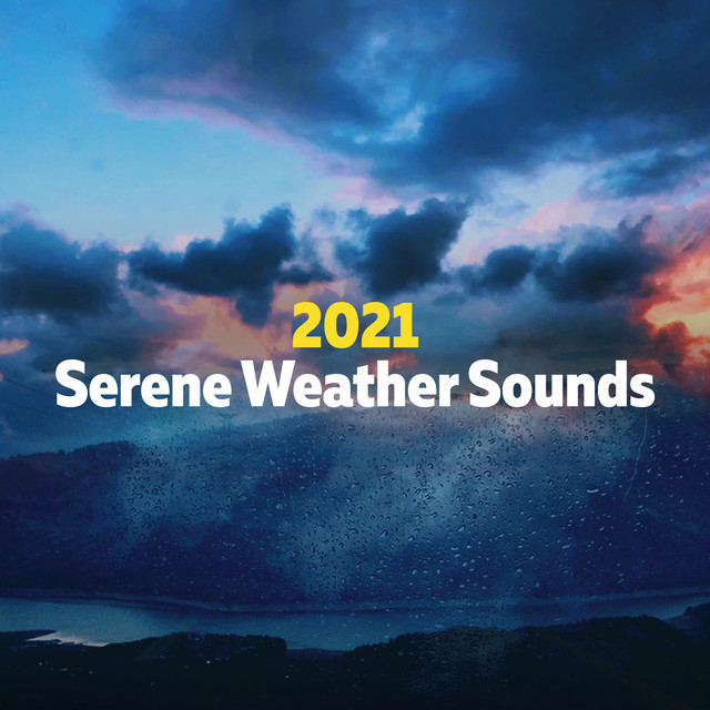 2021 Serene Weather Sounds - Album by Weather and Nature Recordings ...