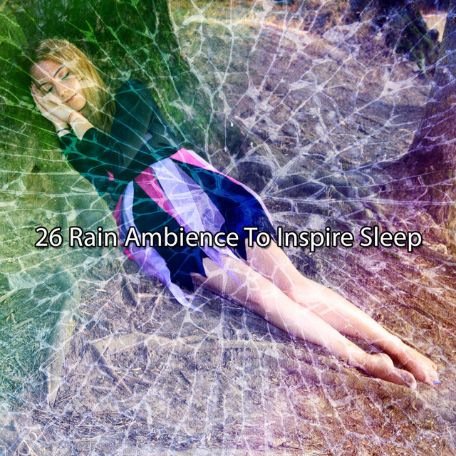 26 Rain Ambience To Inspire Sleep cover art