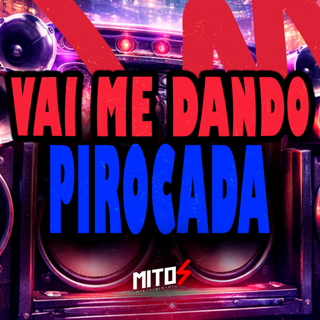 Vai Me Dando Pirocada