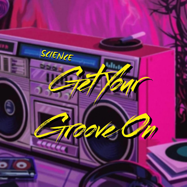 Get Your Groove On - Single by Science | Spotify