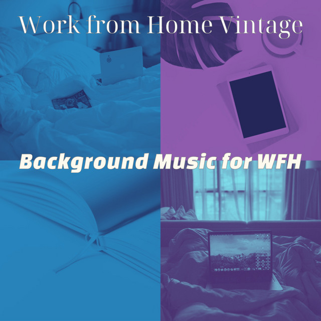 Background Music for WFH - Album by Work from Home Vintage | Spotify