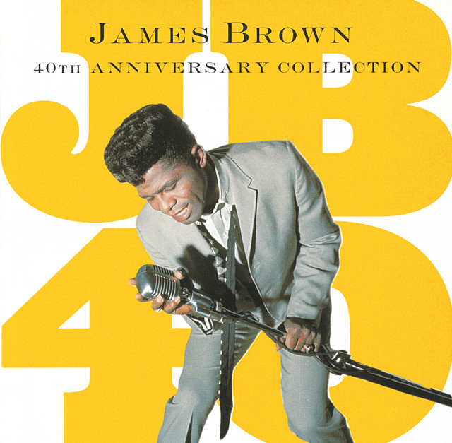 40th Anniversary Collection - Album by James Brown | Spotify