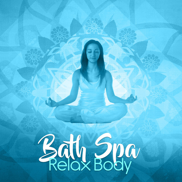 Bath Spa Relax Body - Album by Bath Spa Relaxing Music Zone | Spotify