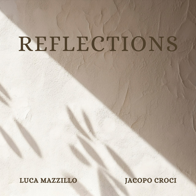 Luca Mazzillo, Jacopo Croci – Reflections