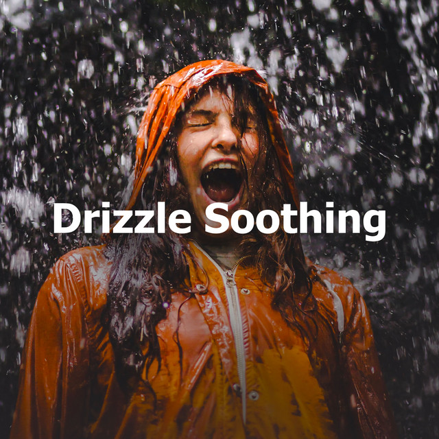 Drizzle Soothing - Album by Rain Sounds Lab | Spotify