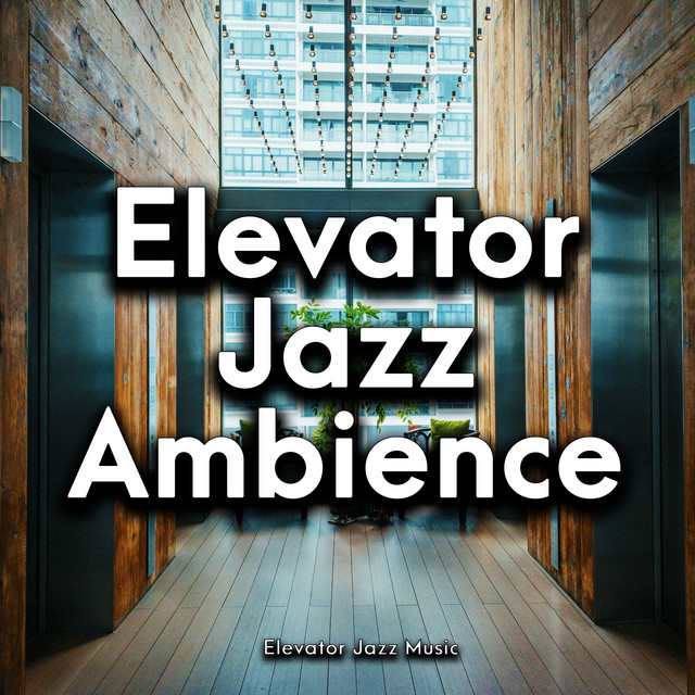 Elevator Jazz Ambience - Album by Elevator Jazz Music | Spotify