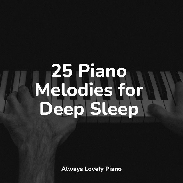 25 Piano Melodies for Deep Sleep - Album by Smart Baby Academy | Spotify
