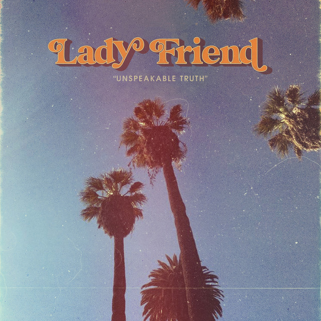 Unspeakable Truth - Single by Lady Friend | Spotify