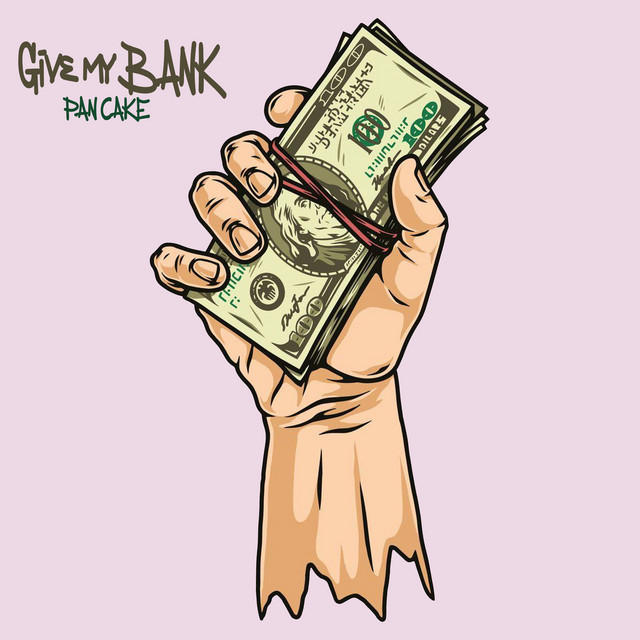 Cover art: Give my bank — PAN CAKE