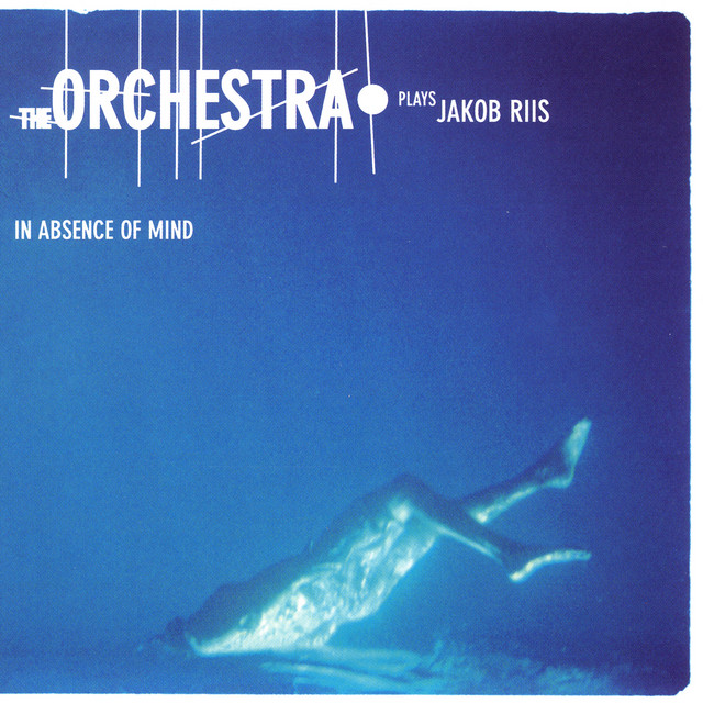 In Absence Of Mind - The Orchestra Plays Jacob Riis cover art