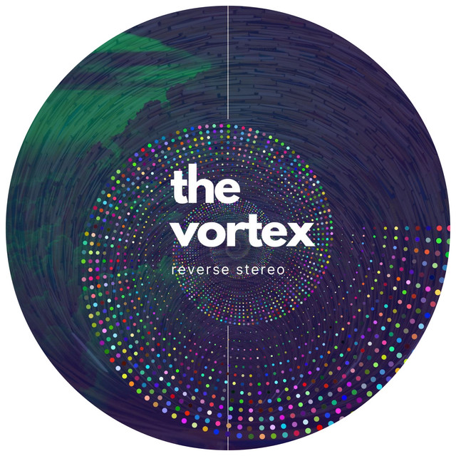 Reverse Stereo – The Vortex