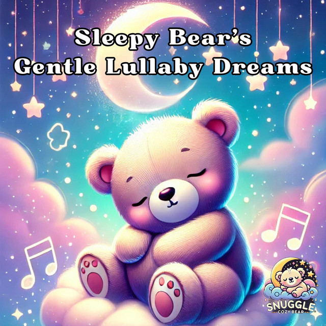 Sleepy Bear’s Gentle Lullaby Dreams