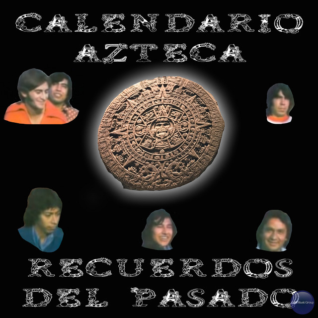 Recuerdos del Pasado - Album by Calendario Azteca | Spotify