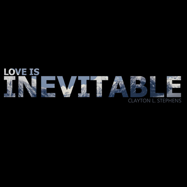 Love Is Inevitable - Album by Clayton L Stephens | Spotify