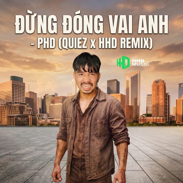 Đừng Đóng Vai Anh (Quiez x HHD Remix)
