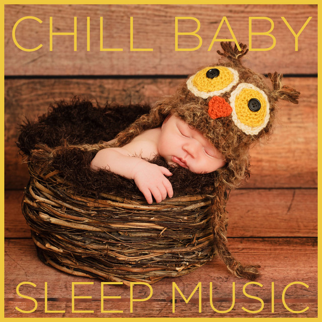 Chill Baby Sleep Music: The Most Relaxing Music to Help Baby Sleep cover