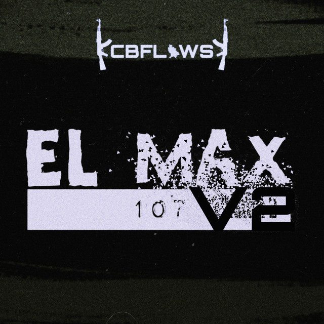 El Max 107, Vol. 2 - Single by CB FLOWS | Spotify