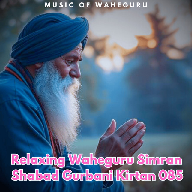 Relaxing Waheguru Simran Shabad Gurbani Kirtan 085