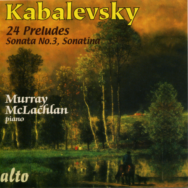 Kavalevsky: 24 Preludes, Sonata No.3, Sonatina