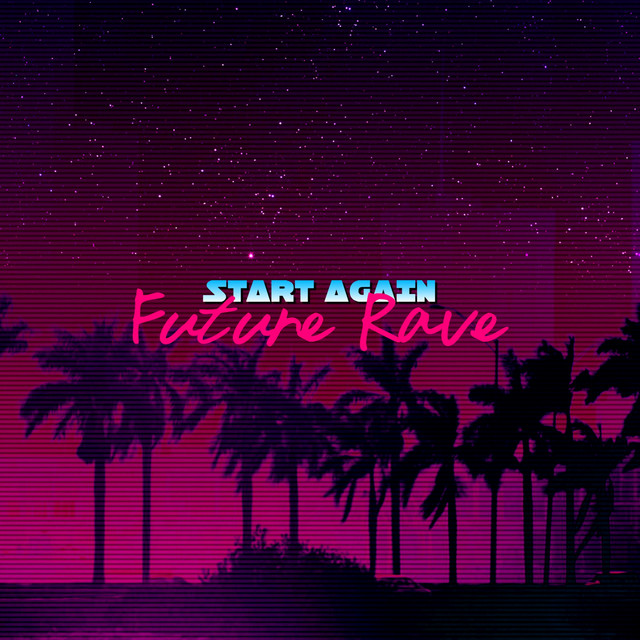 Start Again (Bigroom Mix) - Single by Future Rave | Spotify