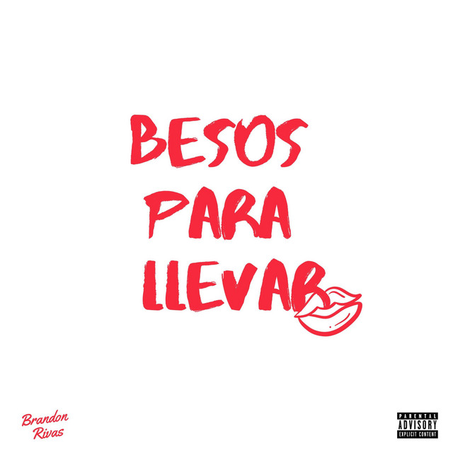 Besos Para Llevar - Album by Brandon Rivas | Spotify