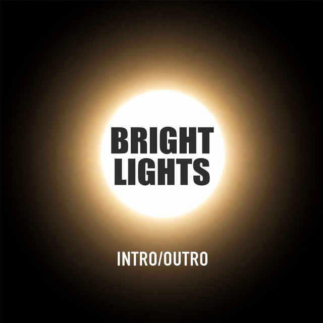 Intro Outro – Bright Lights