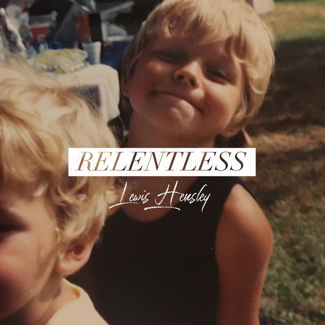 Relentless - song and lyrics by Lewis Hensley | Spotify