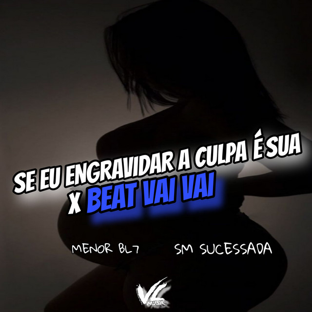 Se Eu Engravidar a Culpa É Sua X Beat Vai Vai