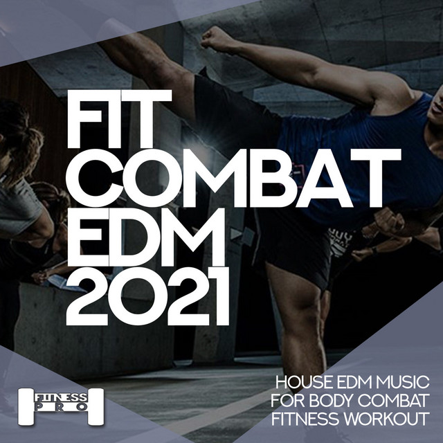 Fit Combat EDM 2021 - House EDM Music for Body Combat Fitness Workout cover art