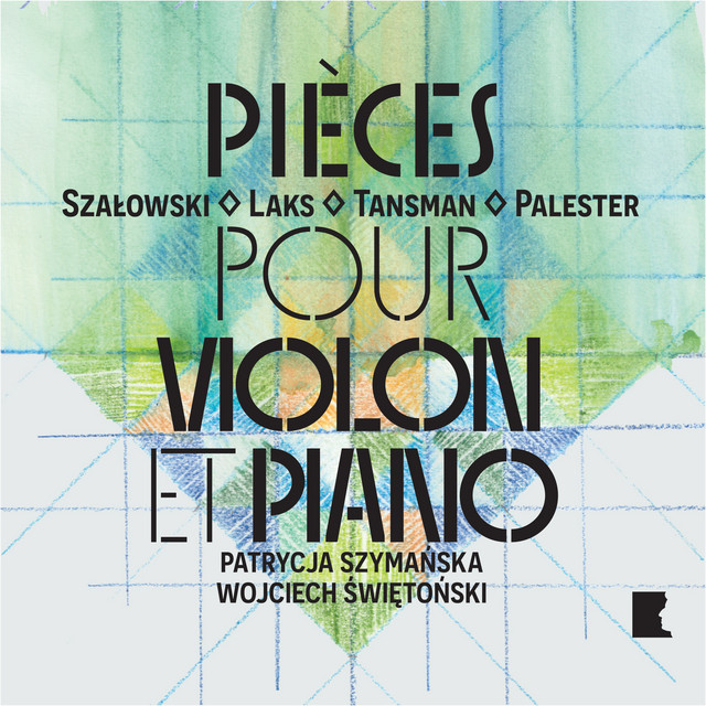 Szałowski, Laks, Tanmsan, Palester: Pièces pour violon et piano