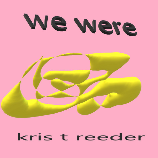 We Were - Single by Kris T Reeder | Spotify