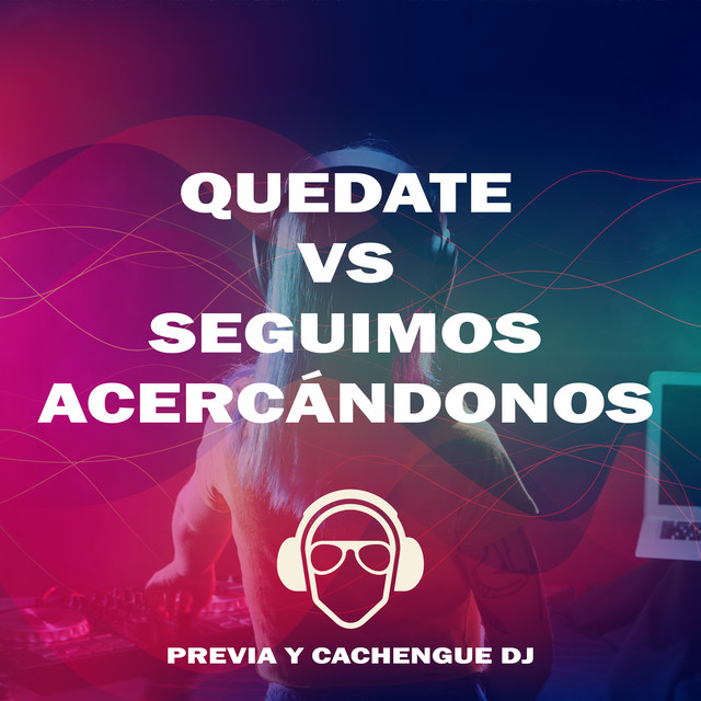 Quedate Vs Seguimos Acercandonos