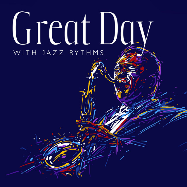 Great Day with Jazz Rythms: Classic Jazz, Elegant and Smart Mood cover art