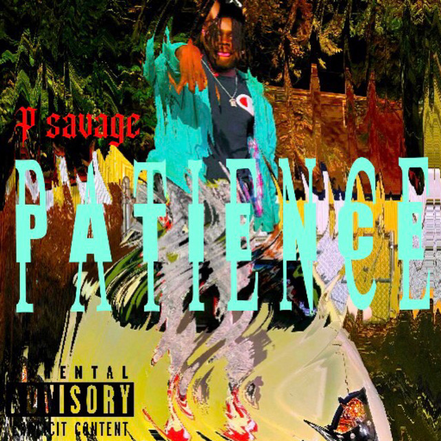 Patience - Single by P Savage | Spotify