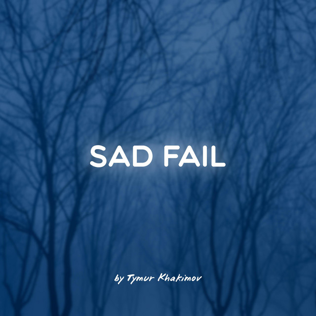 Cover art: Sad Fail — Tymur Khakimov