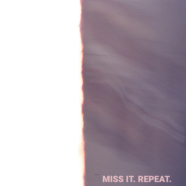 Miss It. Repeat.